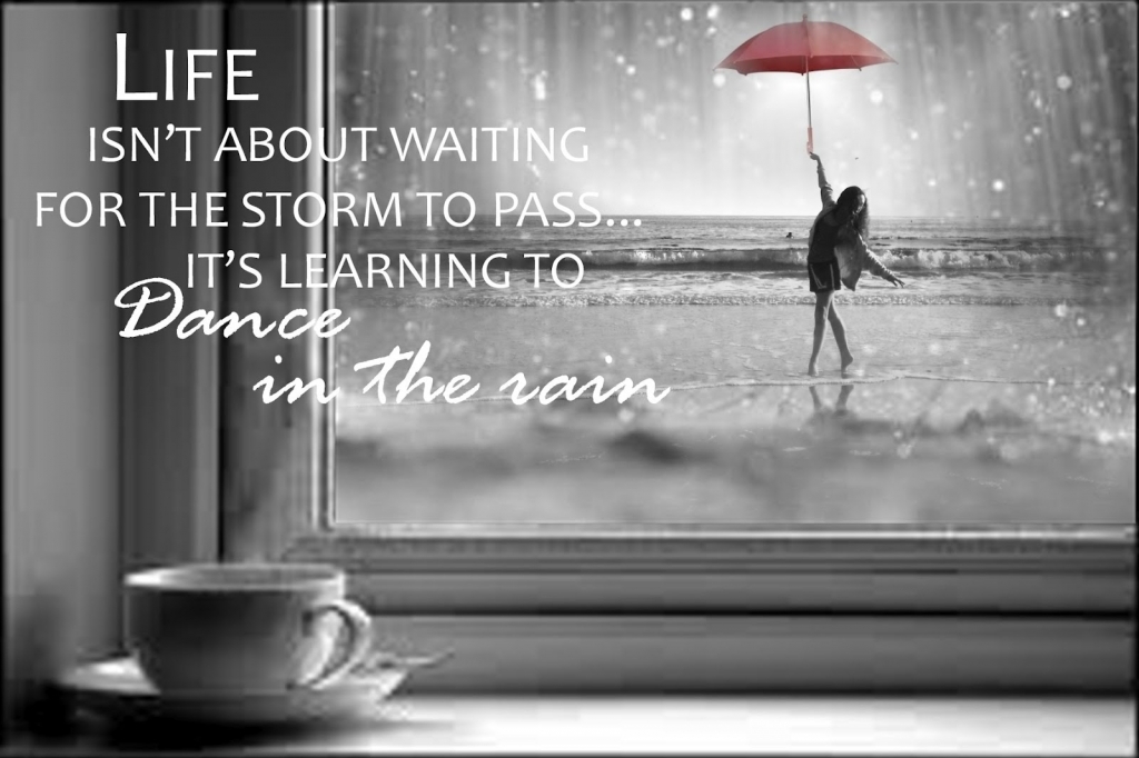 Quote Learn To Dance In The Rain Dance In The Rain Quotes Quote Addicts